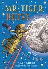 Mr. Tiger, Betsy, and the Blue Moon - Sally Gardner - 9780593095836