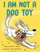I Am Not a Dog Toy - Ethan T. Berlin - 9780593119037