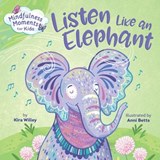 Mindfulness Moments for Kids: Listen Like an Elephant - Kira Willey - 9780593119983