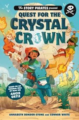 The Story Pirates Present: Quest for the Crystal Crown - Story Pirates ; Annabeth Bondor-Stone ; Connor White - 9780593120644