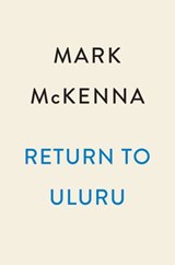 Return to Uluru - Mark McKenna - 9780593185780