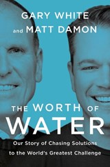 The Worth of Water - Gary White ; Matt Damon - 9780593189979