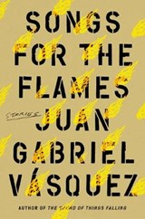 Songs for the Flames: Stories - VASQUEZ,  Juan Gabriel - 9780593190135