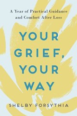 Your Grief, Your Way - Shelby Forsythia - 9780593196724