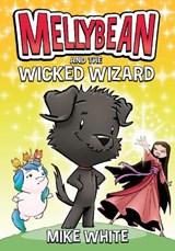 Mellybean and the Wicked Wizard - Mike White - 9780593202838