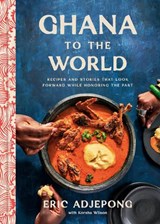 Ghana to the World - Eric Adjepong ; Korsha Wilson - 9780593234778