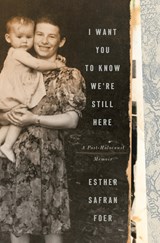 I Want You to Know We're Still Here - Esther Safran Foer - 9780593236697