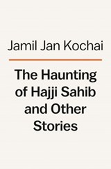 The Haunting of Hajji Hotak and Other Stories - Jamil Jan Kochai - 9780593297209