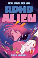 Feeling Like an ADHD Alien: A Graphic Novel - Pina Varnel - 9780593325551