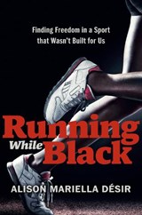 Running While Black - Alison Mariella Desir - 9780593418628