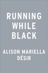 Running While Black - Alison Mariella Désir - 9780593418635