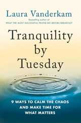 Tranquility by Tuesday - Laura Vanderkam - 9780593419007