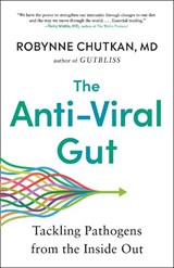 The Anti-Viral Gut: Tackling Pathogens from the Inside Out - Robynne Chutkan - 9780593420850