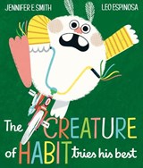The Creature of Habit Tries His Best - Jennifer E. Smith ; Leo Espinosa - 9780593434611