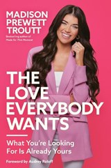 The Love Everybody Wants - Madison Prewett Troutt - 9780593445242