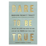 Dare to Be True - Madison Prewett Troutt - 9780593445273