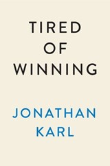 Tired of Winning - Jonathan Karl - 9780593473993