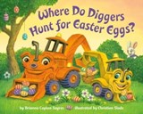 Where Do Diggers Hunt for Easter Eggs? - Brianna Caplan Sayres - 9780593488010