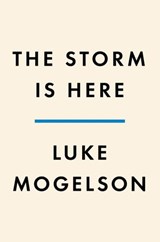 The Storm Is Here - Luke Mogelson - 9780593489222