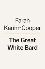 The Great White Bard - Farah Karim-Cooper - 9780593489383