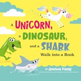 A Unicorn, a Dinosaur, and a Shark Walk into a Book - Jonathan Fenske - 9780593519479