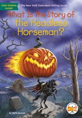 What Is the Story of the Headless Horseman? - Sheila Keenan ; Who HQ - 9780593523681