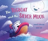 The Tugboat and the Silver Moon - Kersten Hamilton - 9780593528402