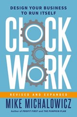 Clockwork, Revised and Expanded - Mike Michalowicz - 9780593541036