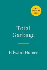 Total Garbage - Edward Humes - 9780593543382