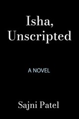 Isha, Unscripted - Sajni Patel - 9780593547847