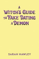 A Witch's Guide to Fake Dating a Demon - Sarah Hawley - 9780593547939