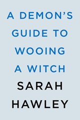 A Demon's Guide to Wooing a Witch - Sarah Hawley - 9780593547953