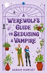 A Werewolf's Guide to Seducing a Vampire - Sarah Hawley - 9780593547977