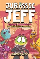 Jurassic Jeff: Space Invader (Jurassic Jeff Book 1) - Royden Lepp - 9780593565391