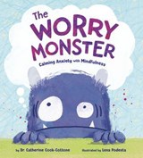 The Worry Monster: Calming Anxiety with Mindfulness - Dr. Catherine Cook-Cottone - 9780593567937