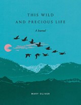 This Wild and Precious Life - Mary Oliver - 9780593580288