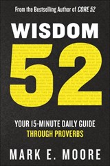 Wisdom 52: A Fifteen-Minute Daily Guide Through Proverbs: A Bible Study - Mark E. Moore - 9780593603000