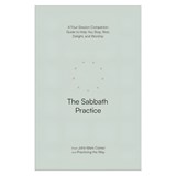 The Sabbath Practice: A Four-Session Companion Guide to Help You Stop, Rest, Delight, and Worship - John Mark Comer - 9780593603253
