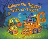 Where Do Diggers Trick-or-Treat? - Brianna Caplan Sayres ; Christian Slade - 9780593647707