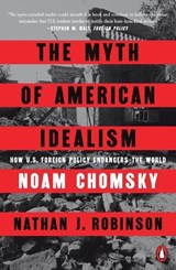 Myth of American Idealism - Noam Chomsky ; Nathan J. Robinson - 9780593656341