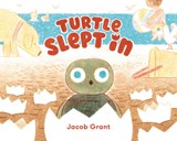 Turtle Slept In - Jacob Grant - 9780593695012