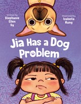 Jia Has a Dog Problem - Stephanie Ellen Sy - 9780593697085
