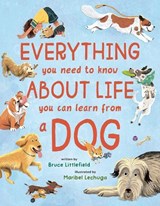 Everything You Need to Know About Life You Can Learn from a Dog - Bruce Littlefield - 9780593698013