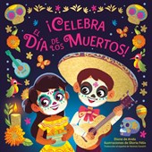 ¡Celebra el Dia de los Muertos! (Celebrate the Day of the Dead Spanish Edition)
