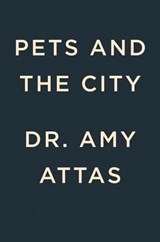 Pets and the City - Dr. Amy Attas - 9780593715680