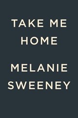 Take Me Home - Melanie Sweeney - 9780593716106
