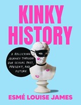 Kinky History - Esme Louise (Esme Louise James ) James - 9780593716908