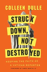 Dulle, C: Struck Down, Not Destroyed - Colleen Dulle - 9780593728420