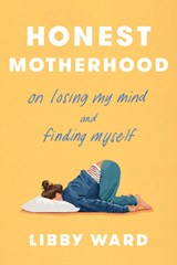 Honest Motherhood - Libby Ward - 9780593735213