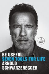 Be Useful - Arnold Schwarzenegger - 9780593792988